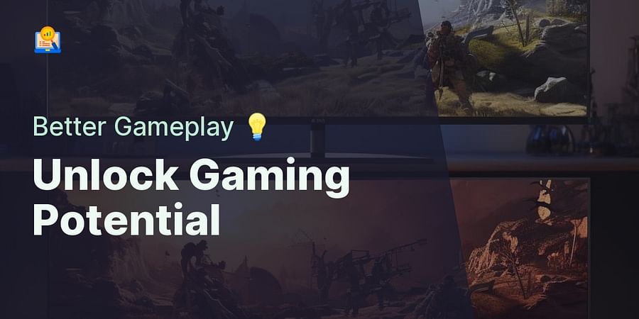 Unlock Gaming Potential - Better Gameplay 💡