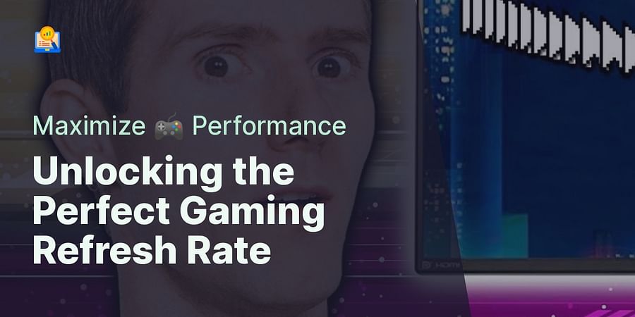 Unlocking the Perfect Gaming Refresh Rate - Maximize 🎮 Performance
