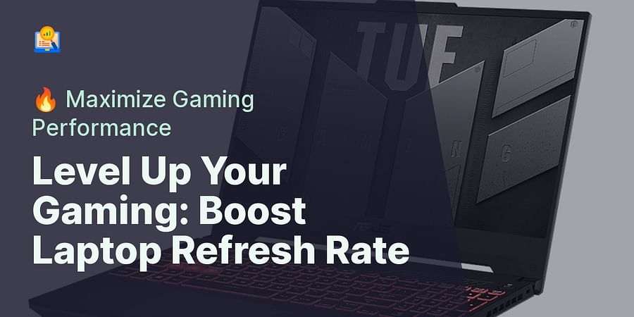 Level Up Your Gaming: Boost Laptop Refresh Rate - 🔥 Maximize Gaming Performance