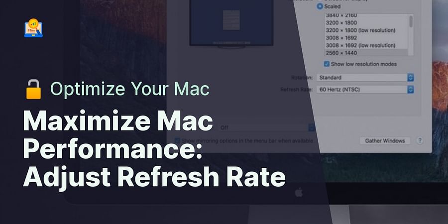 Maximize Mac Performance: Adjust Refresh Rate - 🔓 Optimize Your Mac
